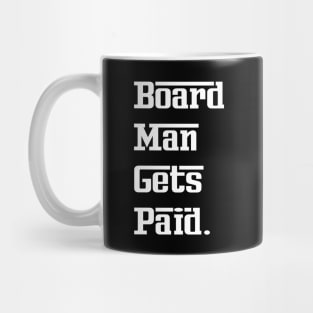 Board Man Gets Paid Mug